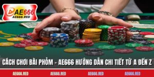 Cách Chơi Bài Phỏm - AE666 Hướng Dẫn Chi Tiết Từ A Đến Z