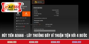 Rút Tiền AE666 - Lấy Thưởng Đầy Ví Thuận Tiện Với 4 Bước