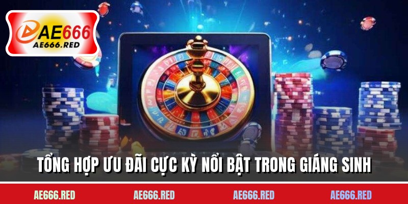 Tổng hợp ưu đãi cực kỳ nổi bật trong Giáng Sinh